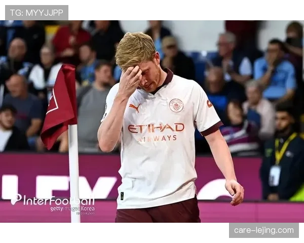 德布劳内近期赛场表现分析 是否真的进入生涯下滑期